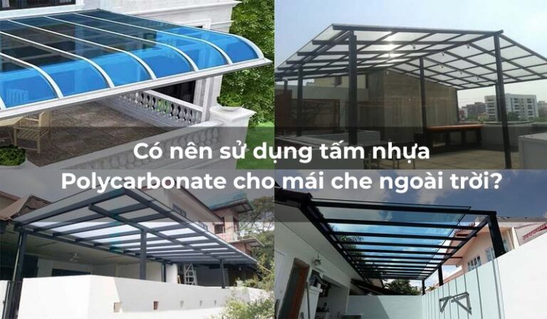 Có nên sử dụng tấm nhựa Polycarbonate cho mái che ngoài trời?