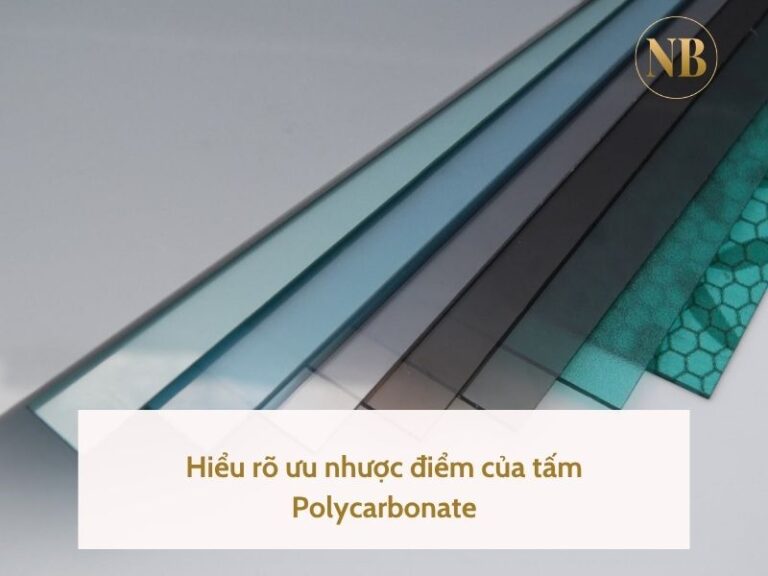 Hiểu rõ về ưu và nhược điểm của tấm Polycarbonate