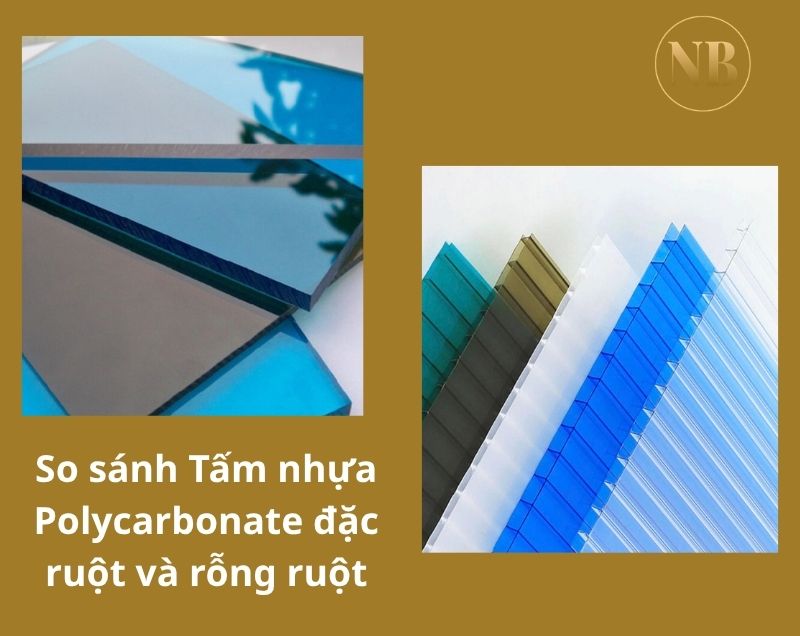 so sánh tấm Polycarbonate đặc ruột và rỗng ruột khác nhau thế nào?