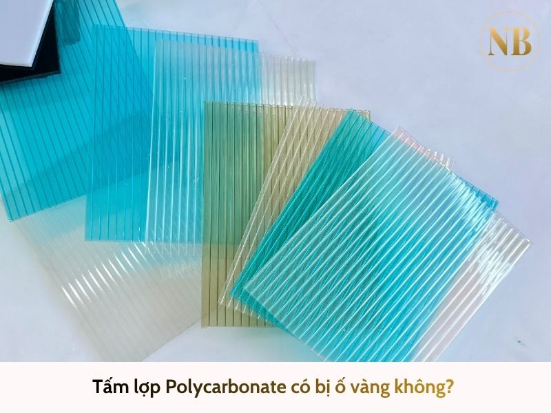 Tấm Polycarbonate có bị ố vàng không?